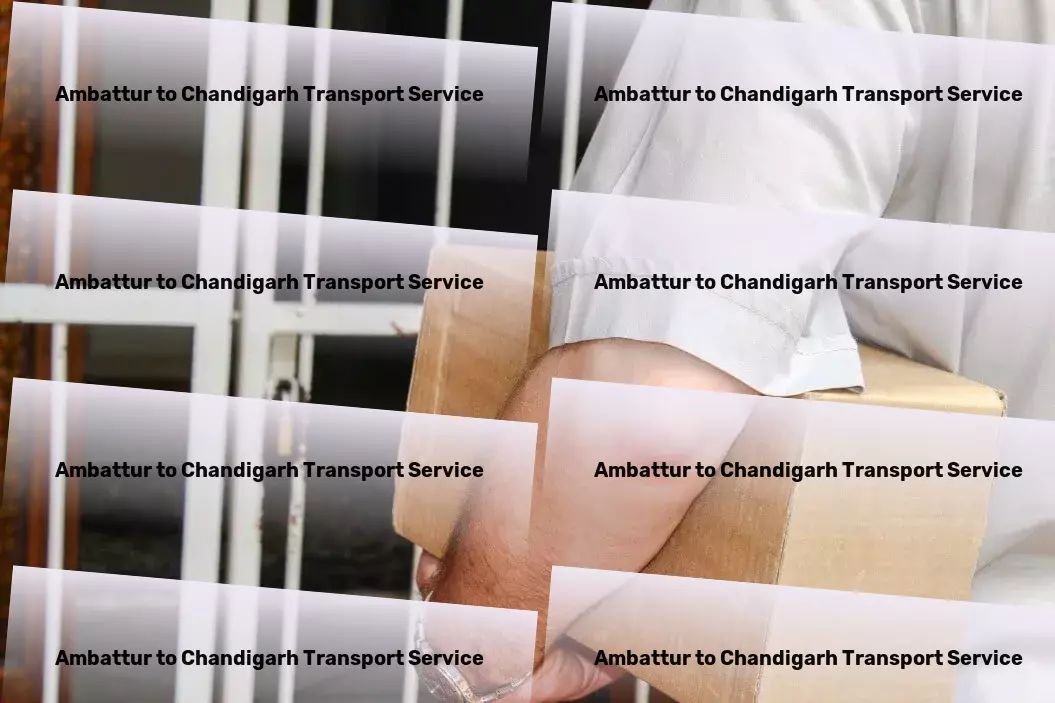 Ambattur to Chandigarh Household Goods Transport Trust us for reliable transportation across India's diverse terrains! - Full-scale freight delivery